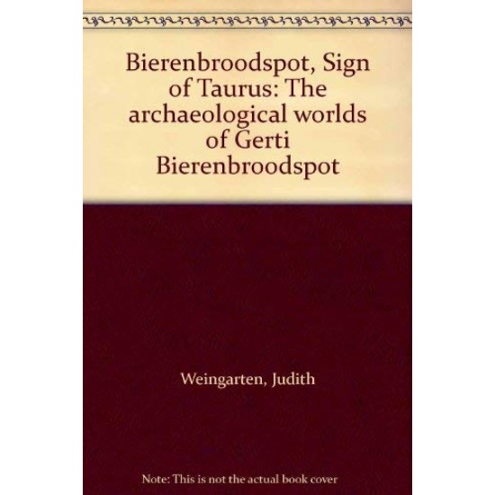 Bierenbroodspot Sign of Taurus The Archaeological Worlds of Gerti Bierenbroodspot